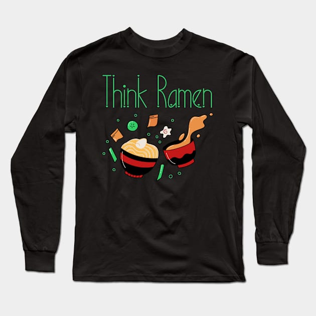 Think ramen ramyun ramyeon. Pasta Noodle lovers Long Sleeve T-Shirt by topsnthings